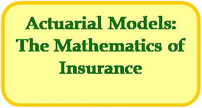 Rounded Rectangle: Actuarial Models: The Mathematics of Insurance